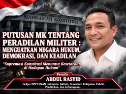 PUTUSAN MK TENTANG PERADILAN MILITER : MENGUATKAN NEGARA HUKUM, DEMOKRASI, DAN KEADILAN